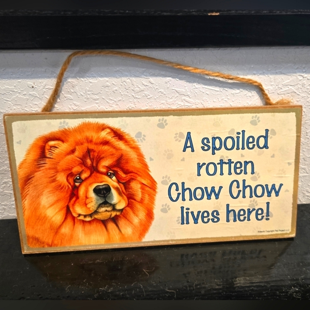 3/$20 Chow Chow "Spoiled Rotten (Dog) Lives Here"  Hanging Sign Gift Wall Decor